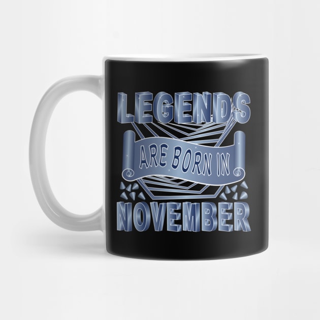 Legends Are Born In November by Designoholic